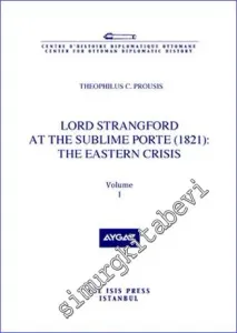Lord Strangford at the Sublime Porte (1821): The Eastern Crisis - Volume 1  -         2010