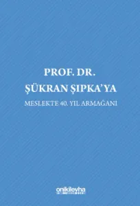 Prof. Dr. Şükran Şıpka'ya Meslekte 40. Yıl Armağanı