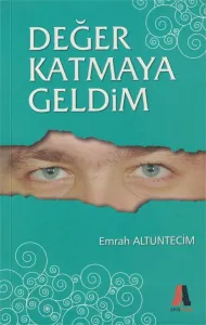 Değer Katmaya Geldim