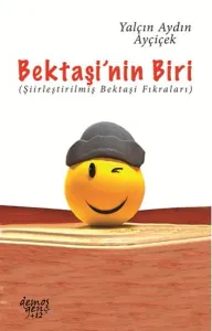 Bektaşinin Biri; Şiirleştirilmiş Bektaşi Fıkraları
