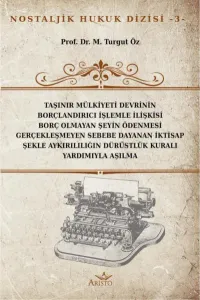 Taşınır Mülkiyeti Devrinin Borçlandırıcı İşlemle İlişkisi Borç Olmayan Şeyin Ödenmesi Gerçekleşmeyen Sebebe Dayanan İktisap Şekle Aykırılılığın Dürüstlük Kuralı Yardımıyla Aşılma