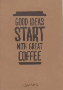 Elas Paper Not Defteri-Good İdeas Start With Great Coffee