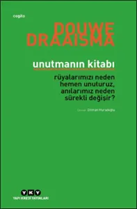 Unutmanın Kitabı; Rüyalarımızı Neden Hemen Unuturuz, Anılarımız Neden Sürekli Değişir?