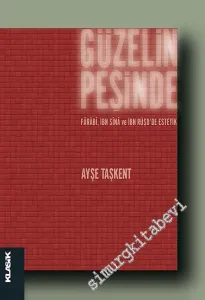Güzelin Peşinde: Fârâbî, İbn Sînâ ve İbn Rüşd'de Estetik -         2013
