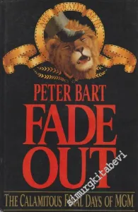 Fade Out: The Calamitous Final Days of MGM -