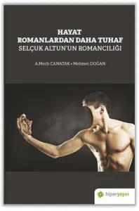 Hayat Romanlardan Daha Tuhaf Selçuk Altun'un Romancılığı