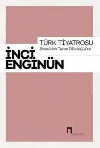 Türk Tiyatrosu Şinasi'den Turan Oflazoğlu'na