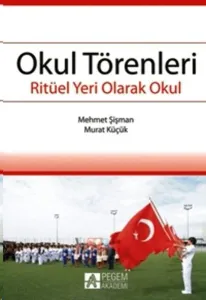Okul Törenleri Ritüel Yeri Olarak Okul