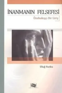 İnanmanın Felsefesi-Özebakışçı Bir Giriş