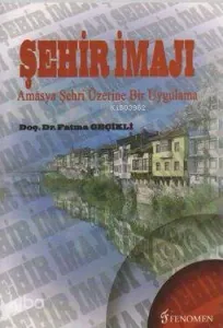 Şehir İmajı; Amasya Şehri Üzerine Bir Uygulama