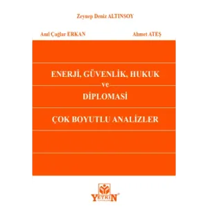 Enerji, Güvenlik, Hukuk ve Diplomasi Çok Boyutlu Analizler