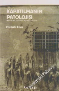 Kapatılmanın Patolojisi: Osmanlı'dan Günümüze Hapishanenin Tarihi -         2014