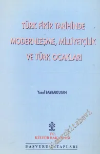 Türk Fikir Tarihinde Modernleşme Milliyetçilik ve Türk Ocakları (1912 - 1931) -