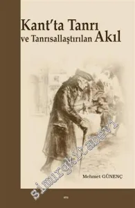 Kant'ta Tanrı ve Tanrısallaştırılan Akıl -