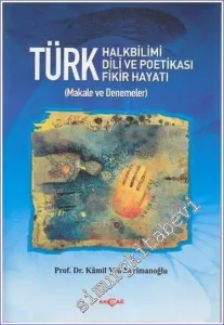 Türk Halkbilimi: Türk Dili ve Poetikası - Türk Fikir Hayatı : Makale ve Denemeler -         2011