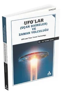 Ufo'lar (Uçan Daireler) ve Zaman Yolculuğu ;UFO and Time Travel Technology