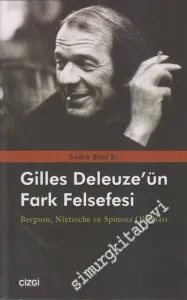Gilles Deleuze'nün Fark Felsefesi : Bergson Nietzsche ve Spinoza Okuması -         2021