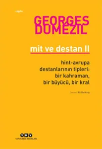 Mit ve Destan II; Hint-Avrupa Destanlarının Tipleri: Bir Kahraman, Bir Büyücü, Bir Kral