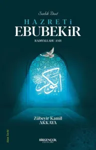 Sadık Dost Hazreti Ebubekir (RA)