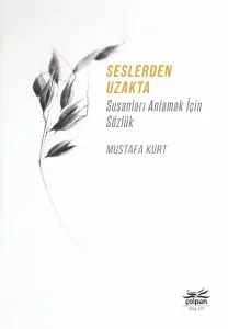Seslerden Uzakta - Susanları Anlamak İçin Sözlük