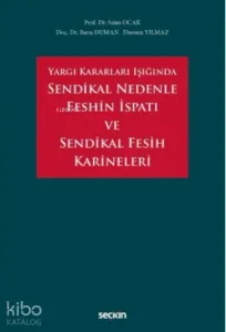 Sendikal Nedenle Feshin İspatı ve Sendikal Fesih Karineleri