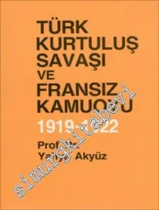 Türk Kurtuluş Savaşı ve Fransız Kamuoyu 1919 - 1922 -        1988