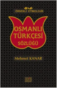 Örnekli Etimolojik Osmanlı Türkçesi Sözlüğü