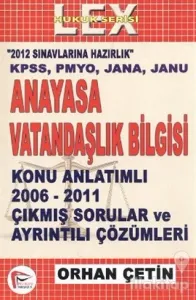 Anayasa ve Vatandaşlık Bilgisi Konu Anlatımlı 2006 - 2011 Çıkmış Sorular ve Çözümleri