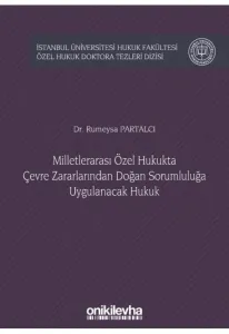 Milletlerarası Özel Hukukta Çevre Zararlarından Doğan Sorumluluğa Uygulanacak Hukuk