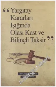 Yargıtay Kararları Işığında Olası Kast ve Bilinçli Taksir -        2023