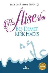 Hz. Aişe'den Beş Demet Kırk Hadîs