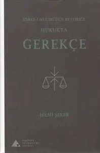 Hukukta Gerekçe Esbab-ı Mucibe'den Retoriğe