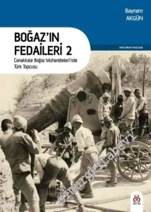 Boğaz'ın Fedaileri 2: Çanakkale Boğaz Muharebeleri'nde Türk Topçusu -         2018