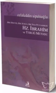 Bir Direniş, Bir Duruş, Bir İnşa Peygamberi: Hz. İbrahim ve Tebliğ Metodu