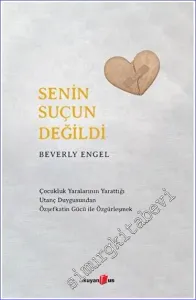 Senin Suçun Değildi : Çocukluk Yaralarının Yarattığı Utanç Duygusundan Özşefkatin Gücü ile Özgürleşmek -         2023