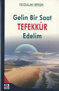 Gelin Bir Saat Tefekkür Edelim