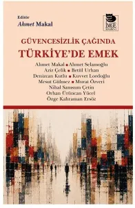 Güvencesizlik Çağında Türkiye'de Emek