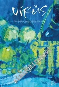 Virüs Üç Aylık Kültür Sanat ve Edebiyat Dergisi - Sayı: 3      Nisan - Mayıs - Haziran