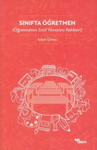 Sınıfta Öğretmen;Öğretmenin Sınıf Yönetimi Rehberi