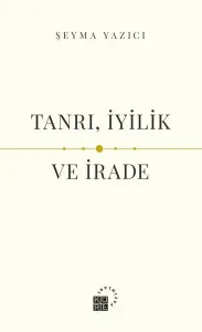 Tanrı, İyilik ve İrade
