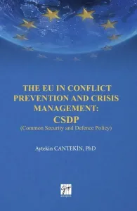 The EU in Conflict Prevention and Crisis Management: CSDP Common Security and Defence Policy