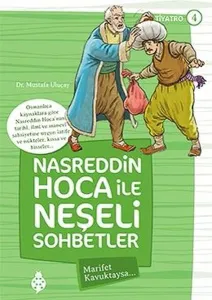 Nasreddin Hoca ile Neşeli Sohbetler 4; Marifet Kavuktaysa