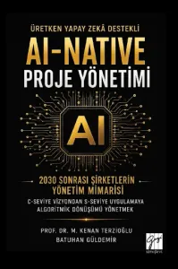 Üretken Yapay Zekâ Destekli Aı-Natıve Proje Yönetimi