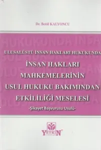 İnsan Hakları Mahkemelerinin Usul Hukuku Bakımından Etkinliği Meselesi