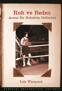 Ruh ve Beden; Acemi Bir Boksörün Defterleri
