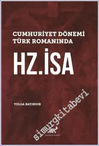 Cumhuriyet Dönemi Türk Romanında Hz. İsa CİLTLİ -         2021