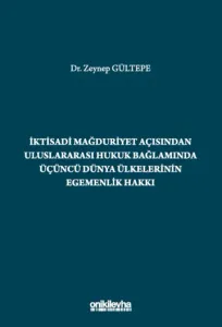 İktisadi Mağduriyet Açısından Uluslararası Hukuk Bağlamında Üçüncü Dünya Ülkelerinin Egemenlik Hakkı