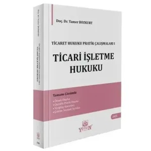 Ticaret Hukuku Pratik Çalışmaları I - Ticari İşletme Hukuku