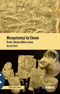 Mezopatamya’da Ekmek Üretim, Tüketim, Kültür ve İnanç