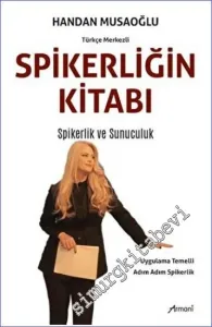 Spikerliğin Kitabı -Türkçe Merkezli : Spikerlik ve Sunuculuk -        2023